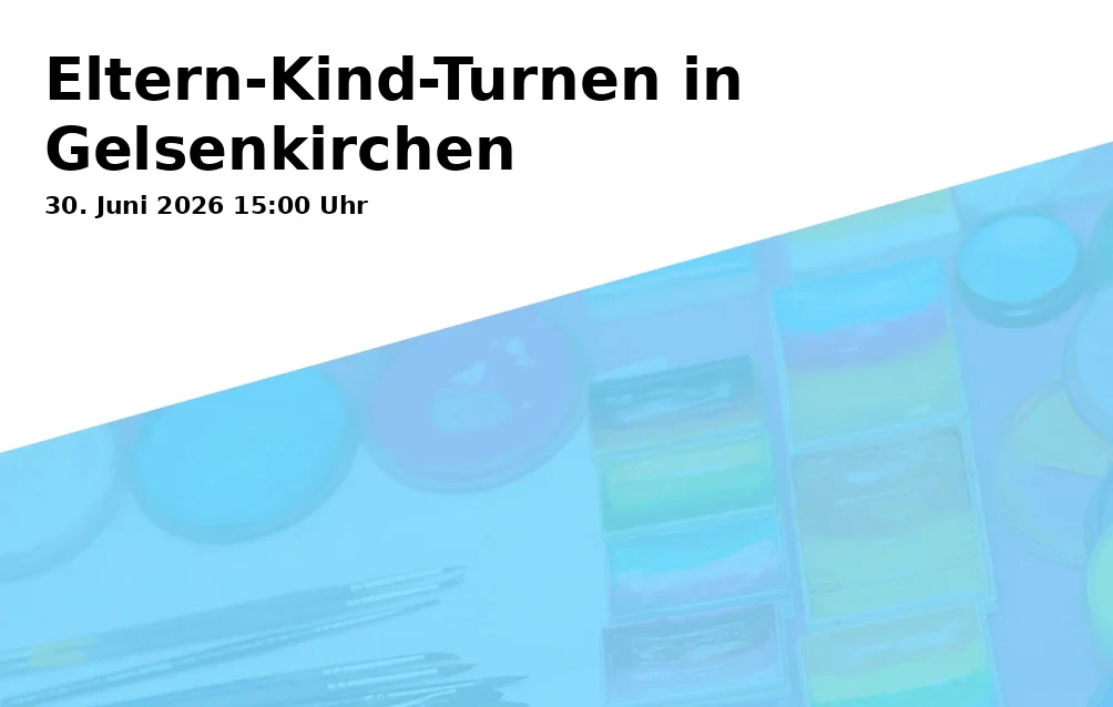 Event: Eltern-Kind-Turnen in Gelsenkirchen in Städtische Tageseinrichtung für Kinder und Familienzentrum Hohenfriedbergerstraße, Hohenfriedbergerstraße 60, 45886 Gelsenkirchen on 30. Juni 2026