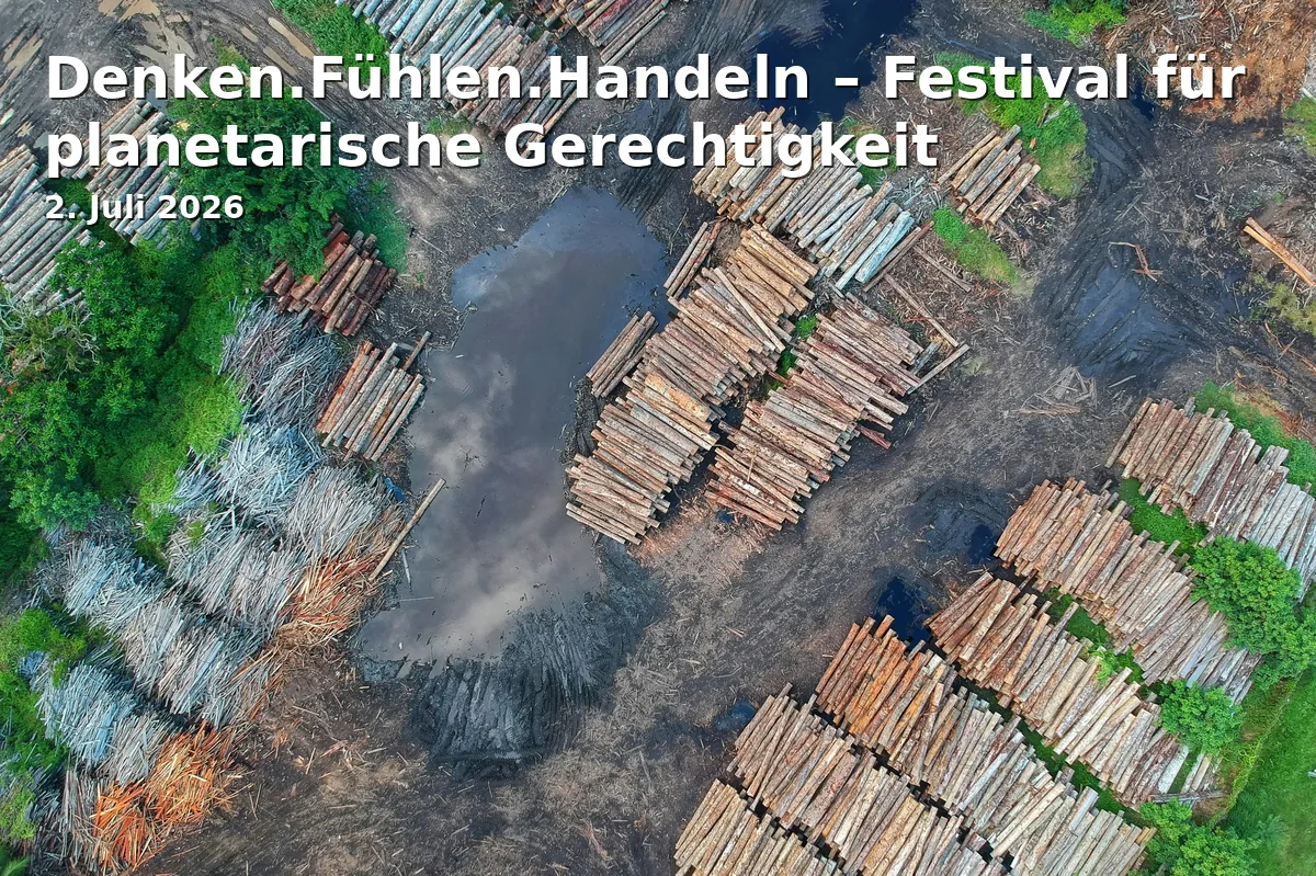 Event: Thinking.Feeling.Acting – Festival for Planetary Justice in Wissenswerkstadt Bielefeld, Universitätsstraße 14, 33615 Bielefeld on 2. July 2026