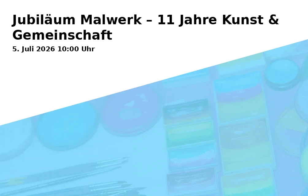 Event: Jubiläum Malwerk – 11 Years of Art & Community in Kunstschule Malwerk, Buschstrasse 1, 19053 Schwerin on 5. July 2026