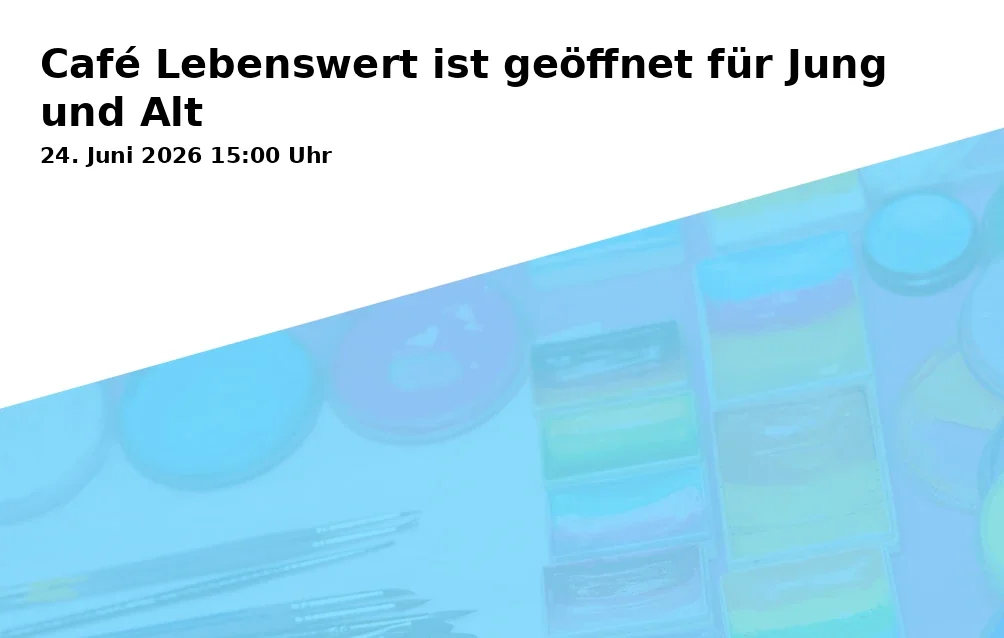 Café Lebenswert ist geöffnet für Jung und Alt