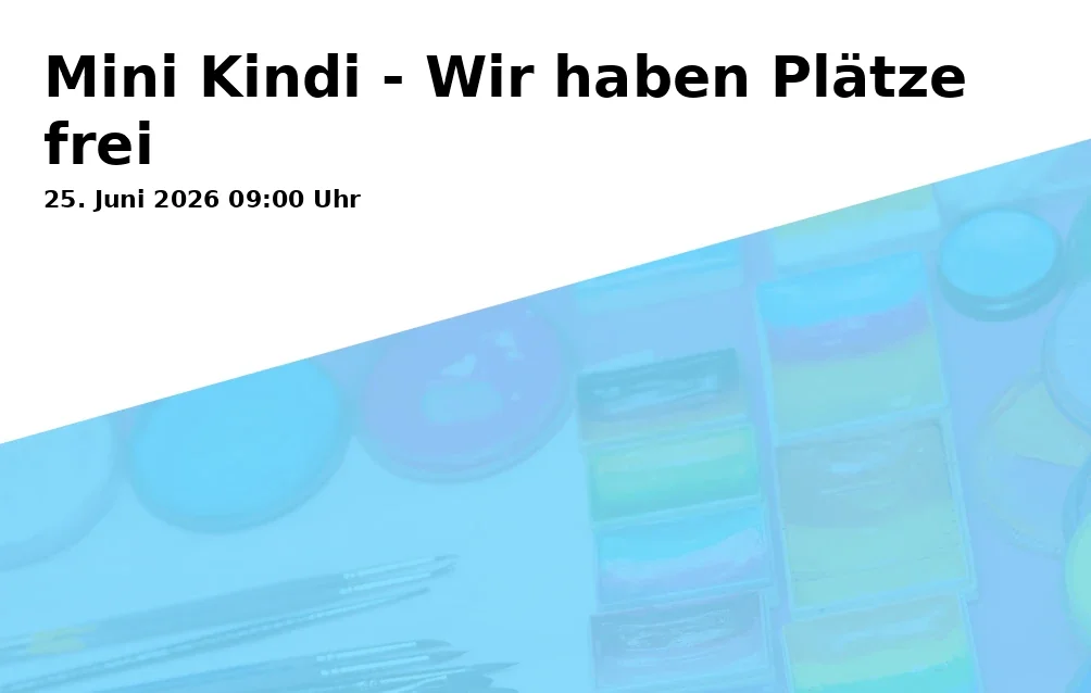 Event: Mini Kindi - We Have Open Spots in Friedenskirche Neu-Ulm, John-F.-Kennedy-Str. 6, 89231 Neu-Ulm on 25. June 2026