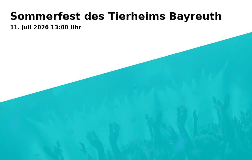 Event: Sommerfest des Tierheims Bayreuth in Tierheim Bayreuth, Jakobstraße 120, 95447 Bayreuth on 11. Juli 2026