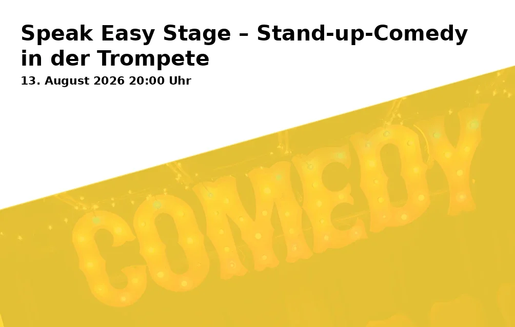 Event: Speak Easy Stage – Stand-up-Comedy in der Trompete