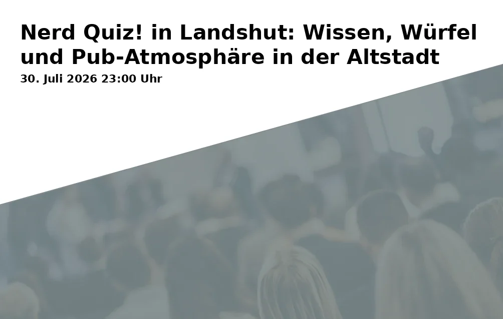 Event: Nerd Quiz! in Landshut: Knowledge, Dice, and Pub Atmosphere in the Old Town in Ländgasse 51, Altstadt, 84028 Landshut on 30. July 2026