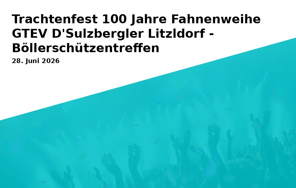 Trachtenfest 100 Jahre Fahnenweihe GTEV D'Sulzbergler Litzldorf - Böllerschützentreffen