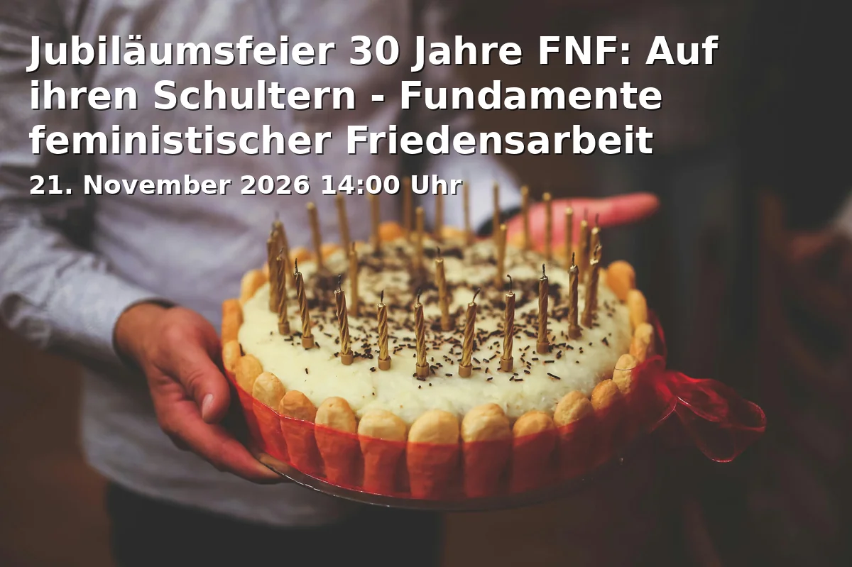 Event: Anniversary Celebration 30 Years FNF: On Their Shoulders - Foundations of Feminist Peace Work