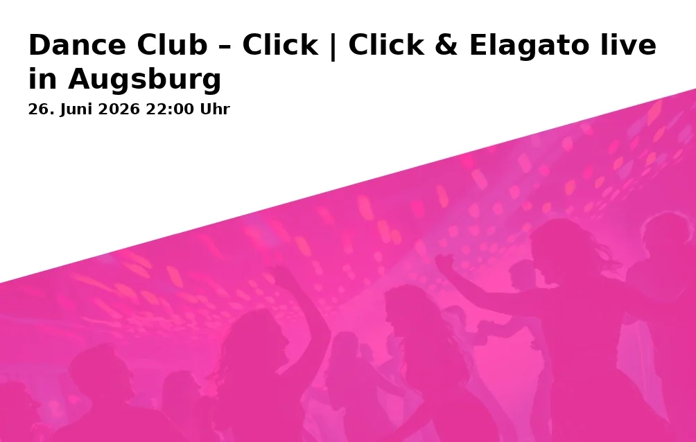 Dance Club – Click | Click & Elagato live in Augsburg