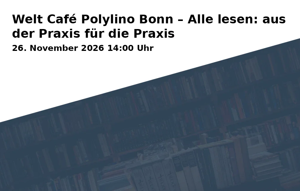Event: World Café Polylino Bonn – Everyone Reads: From Practice for Practice