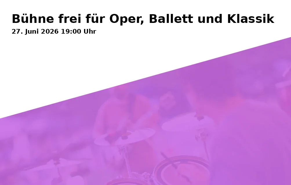 Event: Stage free for opera, ballet, and classical music in Aula des Christoph-Probst-Gymnasiums, Talhofstraße 7, 82205 Gilching on 27. June 2026