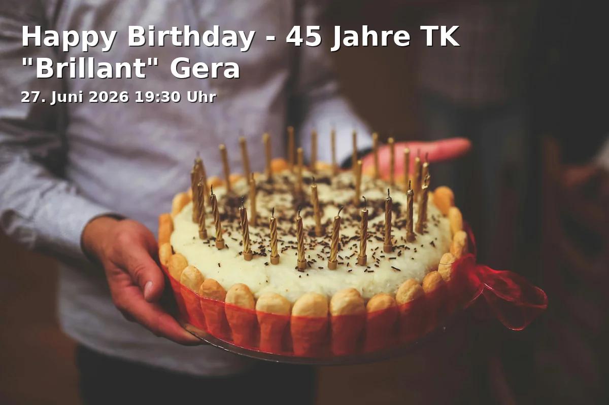 Happy Birthday - 45 Jahre TK "Brillant" Gera