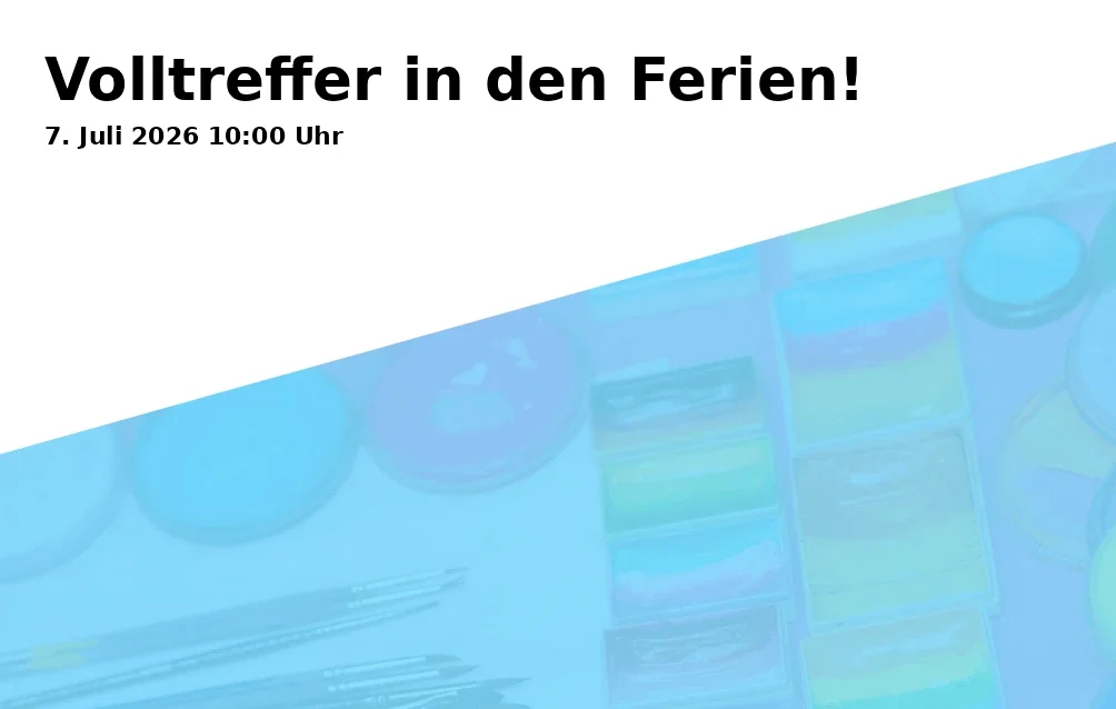 Volltreffer in den Ferien!
