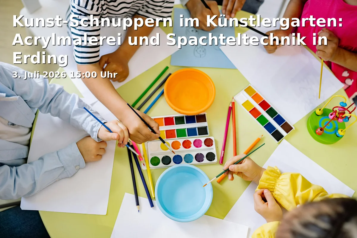 Kunst-Schnuppern im Künstlergarten: Acrylmalerei und Spachteltechnik in Erding
