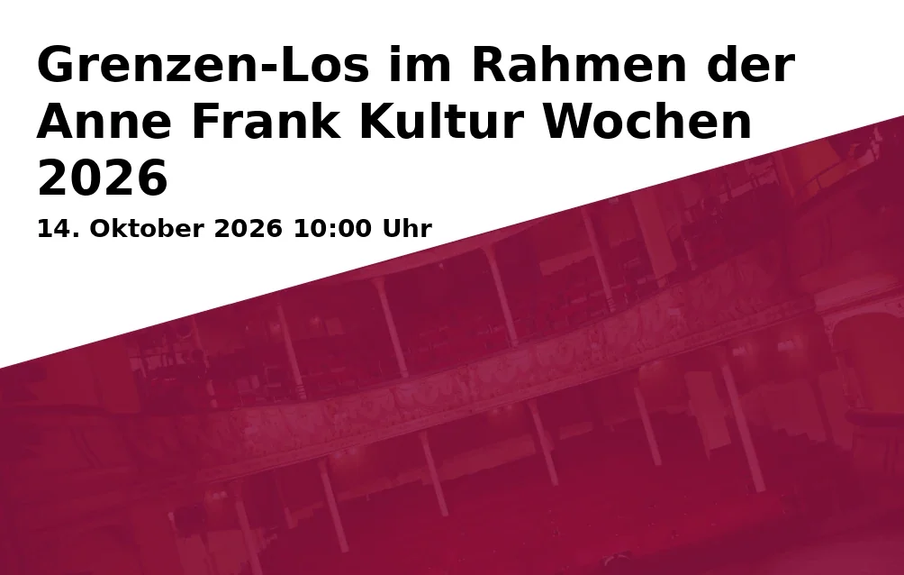 Event: Grenzen-Los im Rahmen der Anne Frank Kultur Wochen 2026