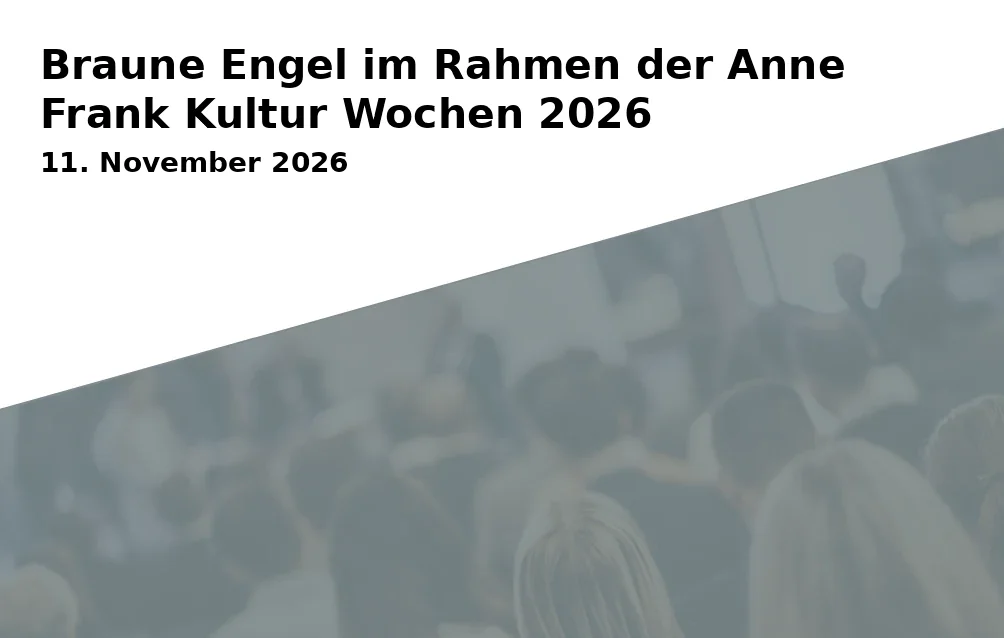 Event: Braune Engel im Rahmen der Anne Frank Kultur Wochen 2026