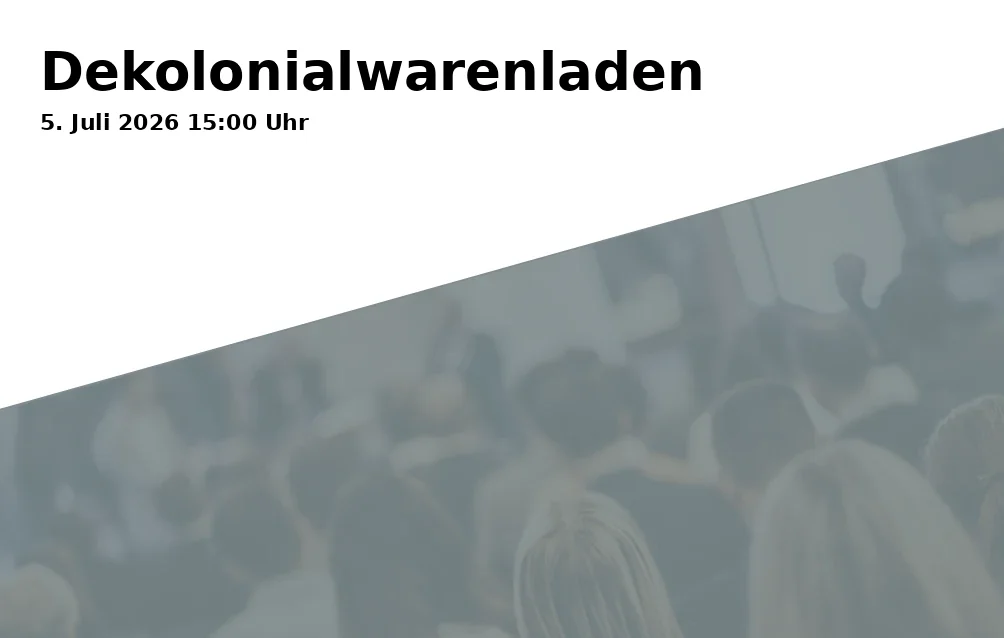 Event: Decolonial Goods Store in EinLaden, Bochumer Straße 96, Gelsenkirchen on 5. July 2026