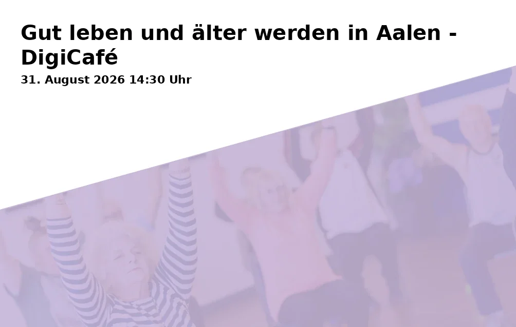 Event: Gut leben und älter werden in Aalen - DigiCafé in Begegnungsstätte Bürgerspital, Spritzenhausplatz 13, 73430 Aalen on 31. August 2026