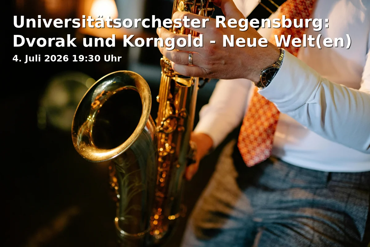 Event: Universitätsorchester Regensburg: Dvorak und Korngold - Neue Welt(en) in Audimax (Hörsaal H1), Albertus-Magnus-Straße 4, 93053 Regensburg on 4. Juli 2026