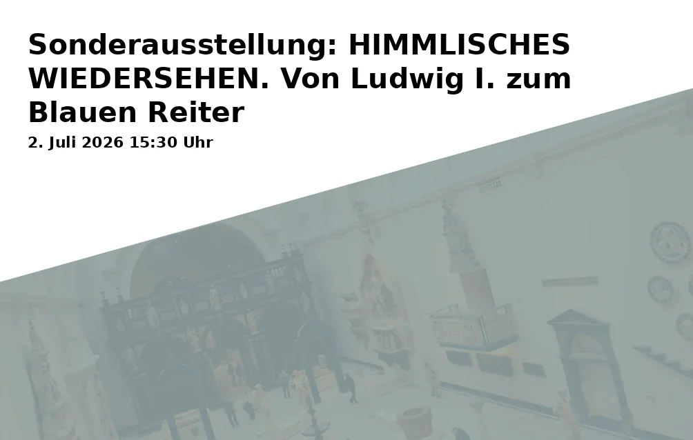 Event: Sonderausstellung: HIMMLISCHES WIEDERSEHEN. Von Ludwig I. zum Blauen Reiter in Diözesanmuseum Freising, Domberg 21, 85354 Freising on 2. Juli 2026