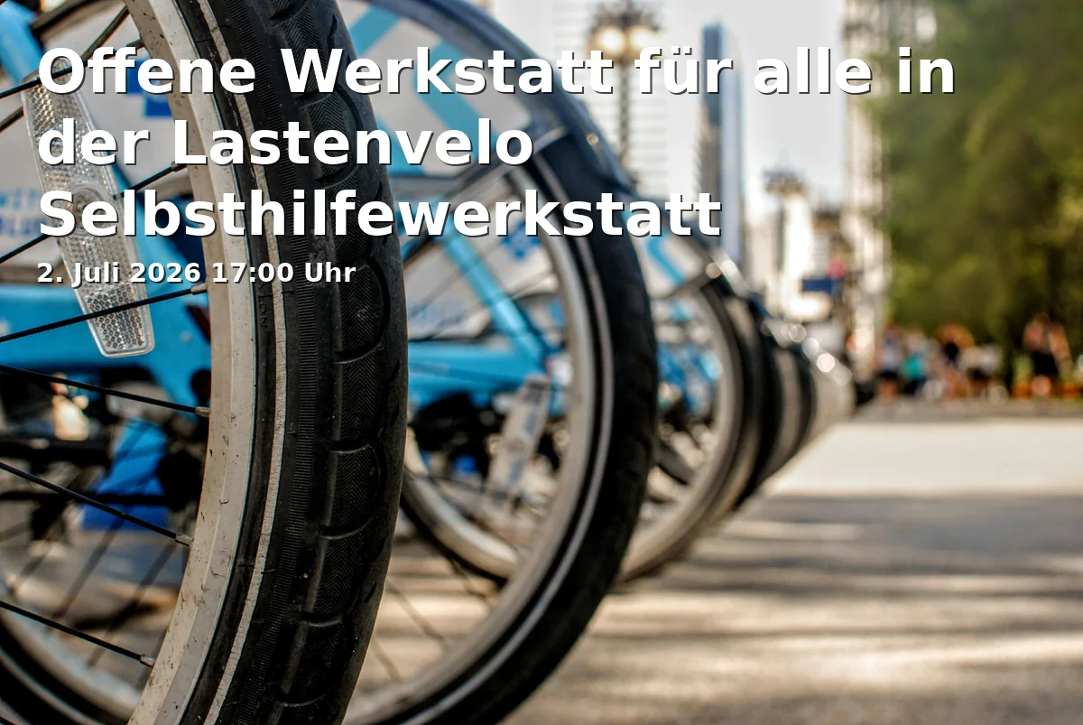 Offene Werkstatt für alle in der Lastenvelo Selbsthilfewerkstatt