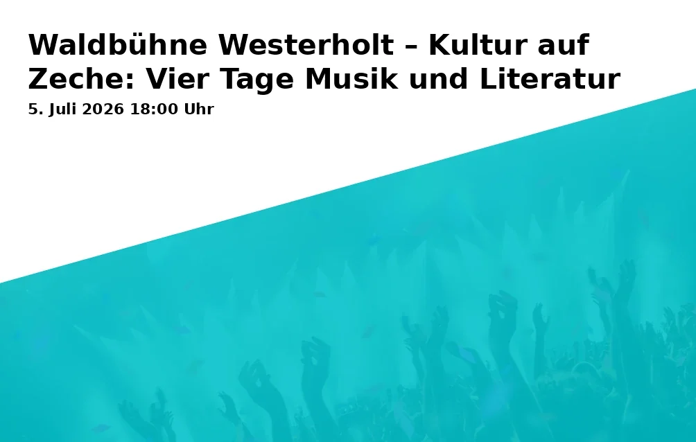 Event: Waldbühne Westerholt – Culture at the Mine: Four Days of Music and Literature in Neue Zeche Westerholt, Egonstraße 12, Gelsenkirchen on 5. July 2026