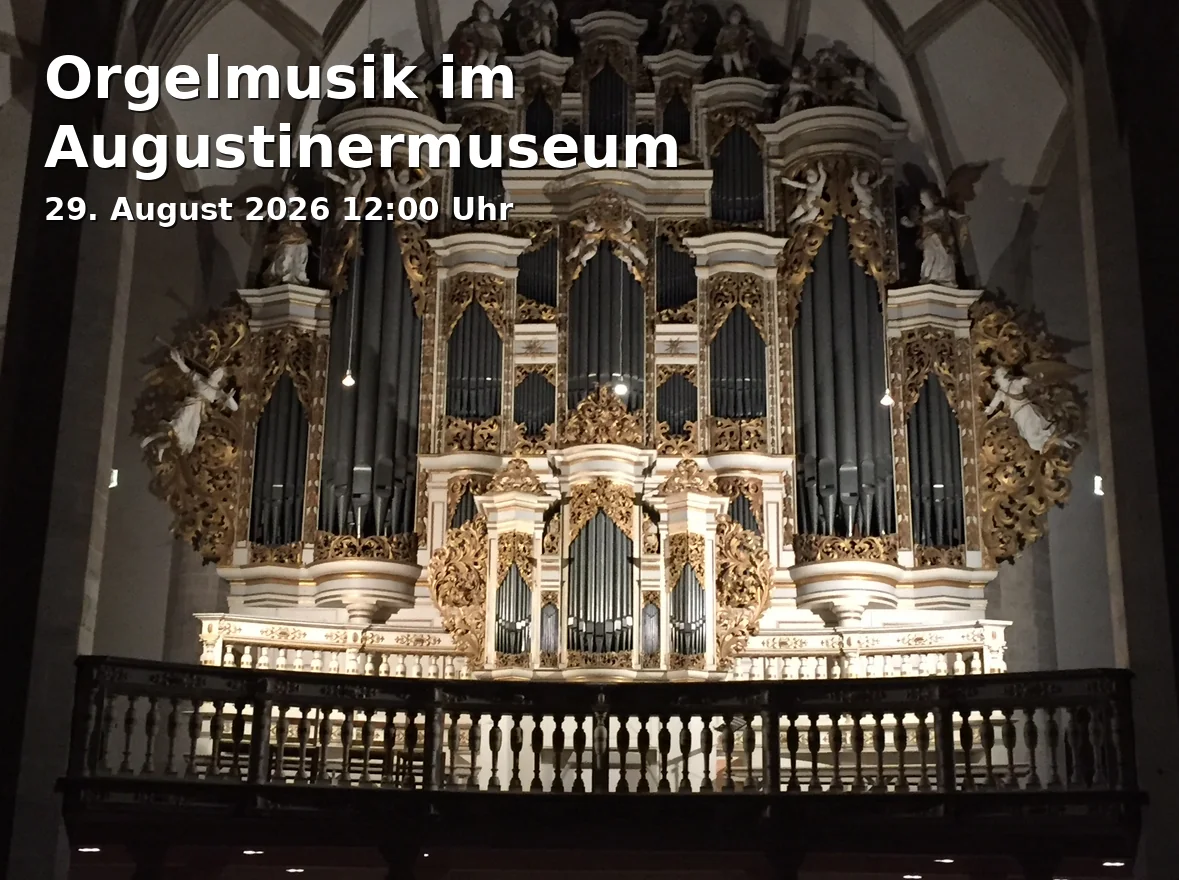 Event: Orgelmusik im Augustinermuseum in Augustinermuseum, Augustinerplatz, 79098 Freiburg im Breisgau on 29. August 2026