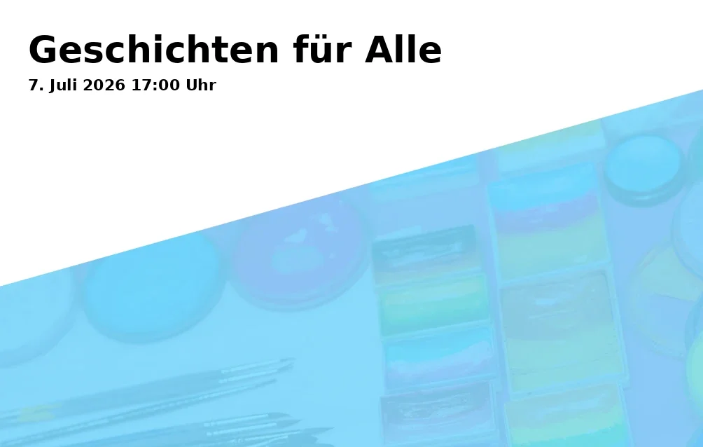Event: Geschichten für Alle in Alte Post am Berliner Platz, Berliner Platz 4, 19063 Schwerin on 7. Juli 2026