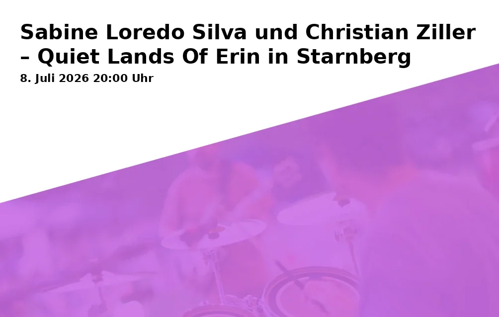 Event: Sabine Loredo Silva and Christian Ziller – Quiet Lands Of Erin in Starnberg in Prinz-Karl-Straße 16, 82319 Starnberg-Söcking on 8. July 2026