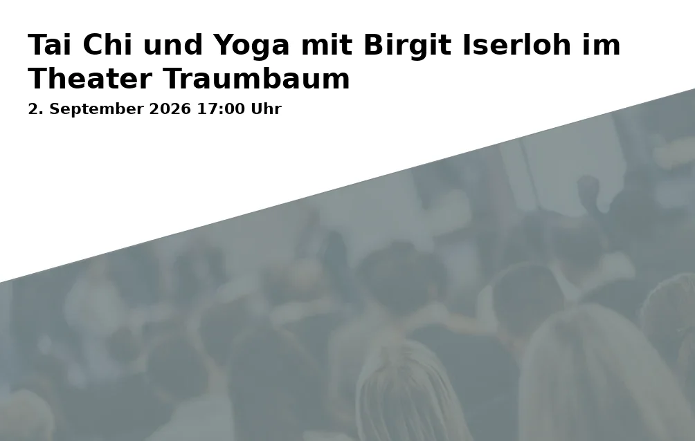 Event: Tai Chi und Yoga mit Birgit Iserloh im Theater Traumbaum