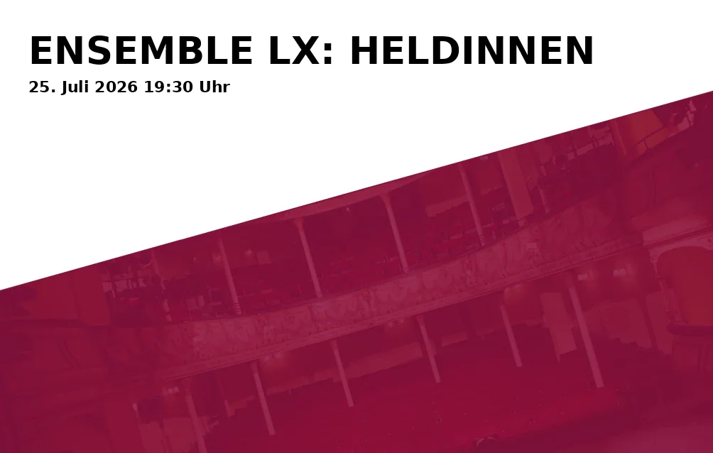 Event: ENSEMBLE LX: HEROINES in Französische Str. 18, 14467 Potsdam on 25. July 2026