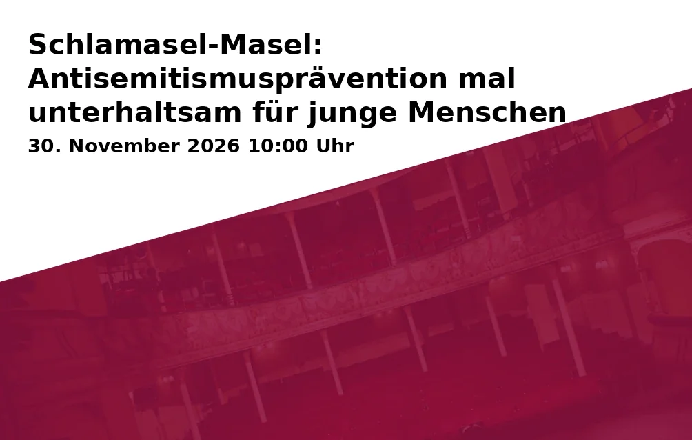 Event: Schlamasel-Masel: Antisemitismusprävention mal unterhaltsam für junge Menschen