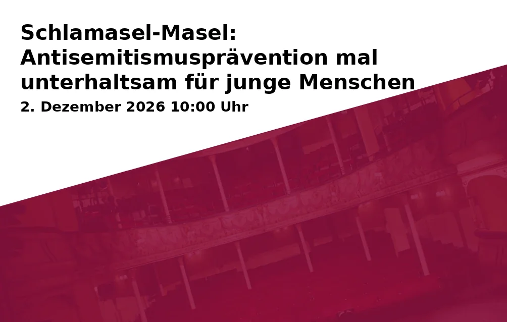 Event: Schlamasel-Masel: Antisemitismusprävention mal unterhaltsam für junge Menschen