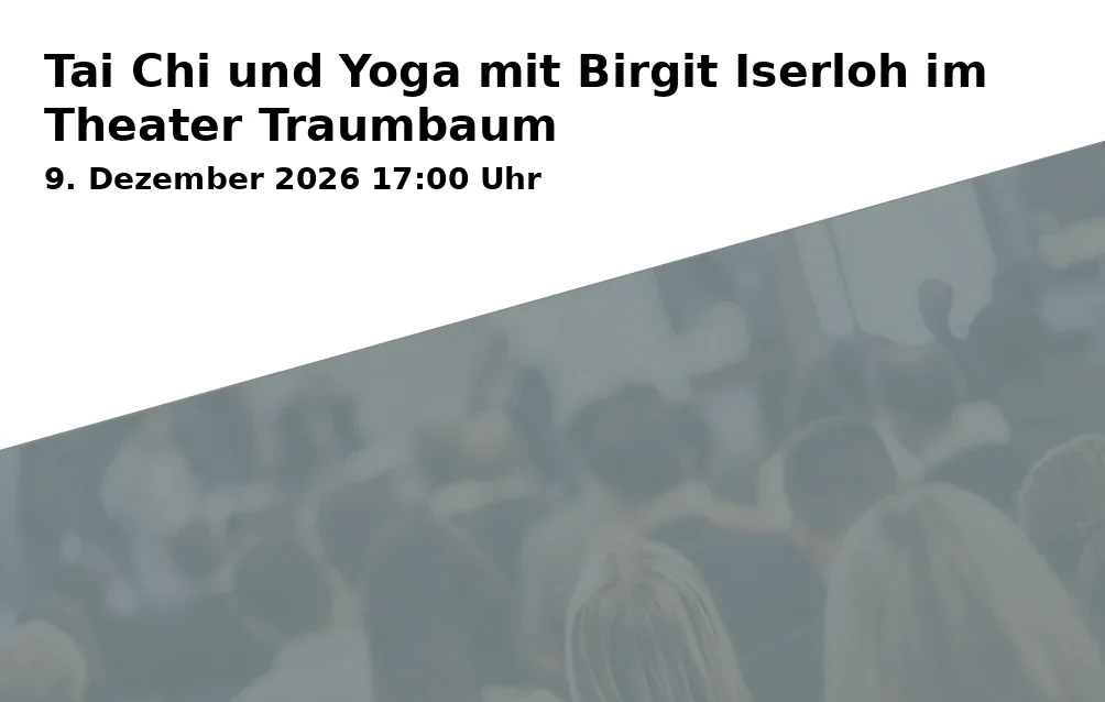 Event: Tai Chi und Yoga mit Birgit Iserloh im Theater Traumbaum