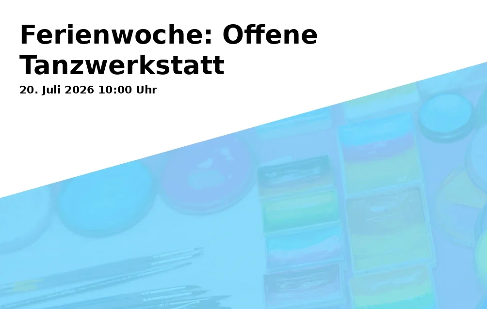 Event: Ferienwoche: Offene Tanzwerkstatt in Kulturzentrum Brotfabrik Bonn, Kreuzstraße 16, 53225 Bonn on 20. Juli 2026