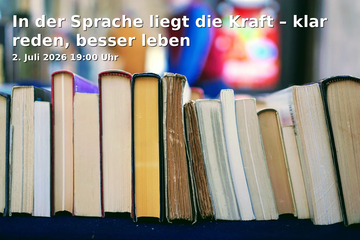 In der Sprache liegt die Kraft – klar reden, besser leben