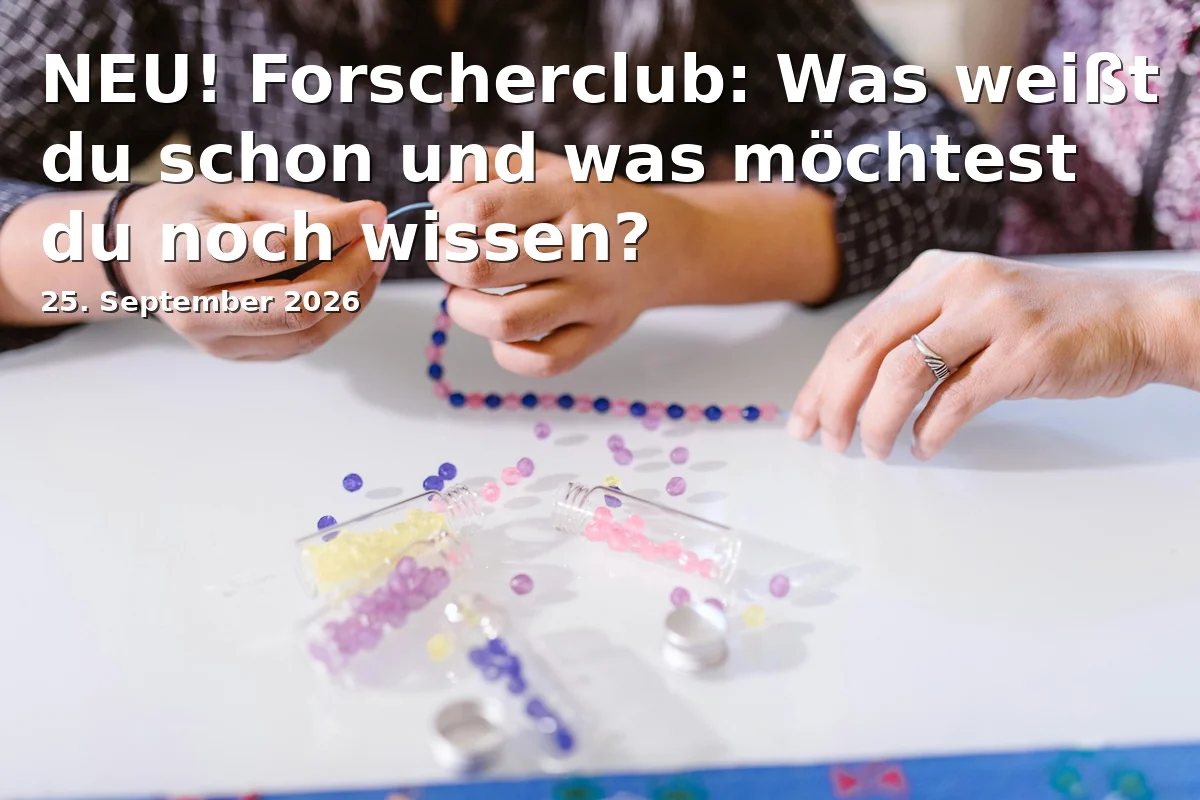 Event: NEU! Forscherclub: Was weißt du schon und was möchtest du noch wissen? in Haus der Familie, Friesenstraße 6, 53175 Bonn on 25. September 2026