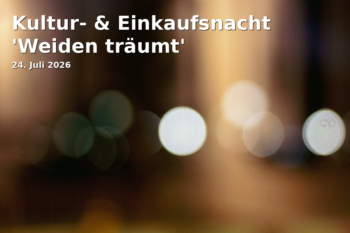 Event: Kultur- & Einkaufsnacht 'Weiden träumt' in Altstadt Weiden, 92637 Weiden on 24. Juli 2026