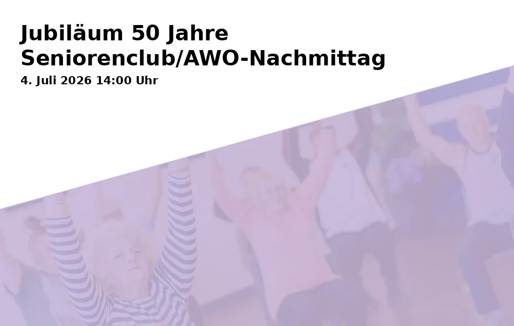 Event: Jubiläum 50 Jahre Seniorenclub/AWO-Nachmittag