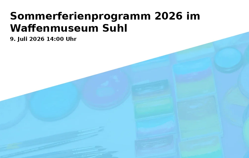 Event: Summer Vacation Program 2026 at the Suhl Weapons Museum in Waffenmuseum Suhl, Friedrich-König-Straße 19, 98527 Suhl on 9. July 2026