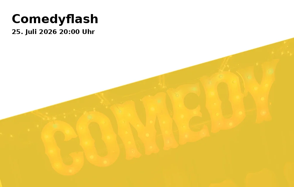 Event: Comedyflash in Upstairs Comedy Club (im Modehaus JUNG - 4. Etage/Penthouse), Wertachstraße 1, 86153 Augsburg on 25. Juli 2026