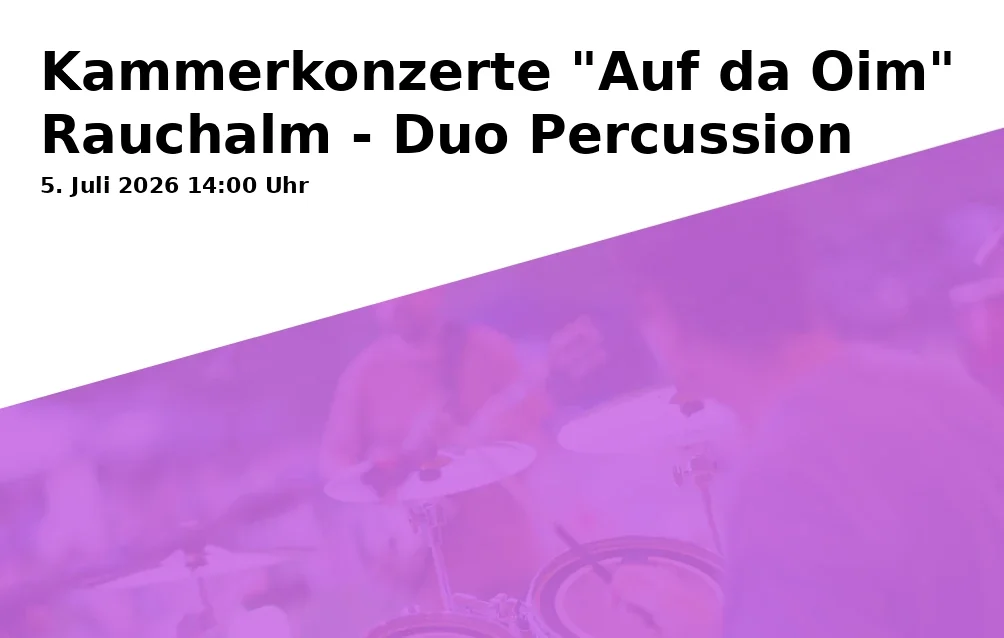 Event: Chamber Concerts "Auf da Oim" Rauchalm - Duo Percussion