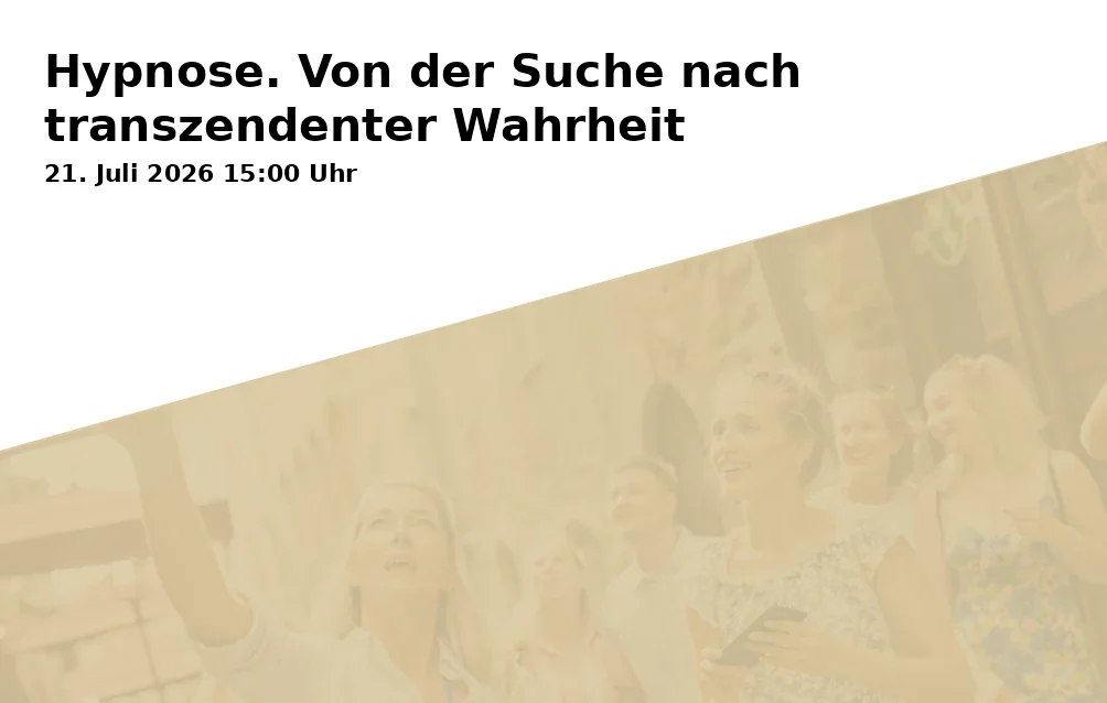 Event: Hypnosis. Searching for Transcendent Truth in Diözesanmuseum Freising, Domberg 21, 85354 Freising on 21. July 2026