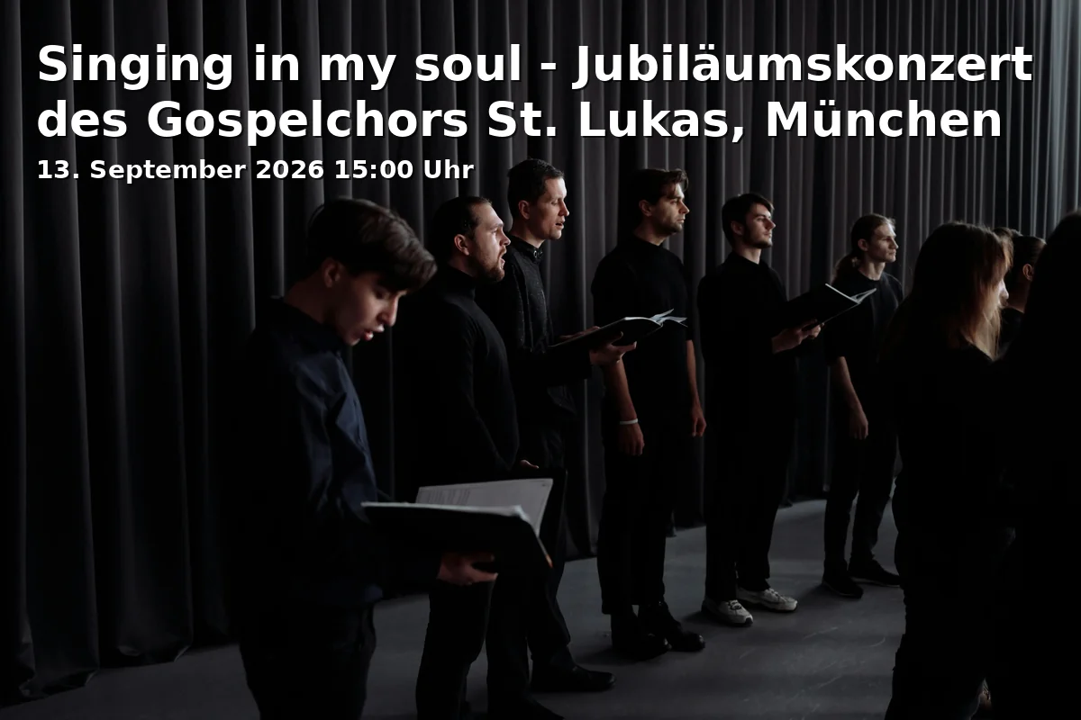 Event: Singing in my soul - Anniversary Concert of the Gospel Choir St. Lukas, Munich in Diözesanmuseum Freising, Domberg 21, 85354 Freising on 13. September 2026