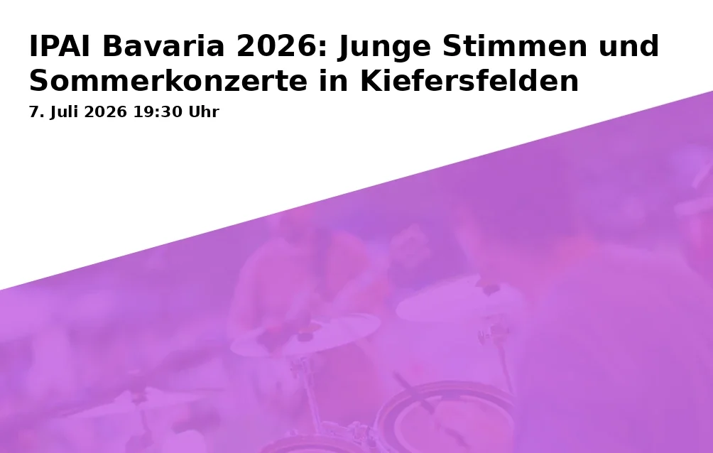 IPAI Bavaria 2026: Young Voices and Summer Concerts in Kiefersfelden