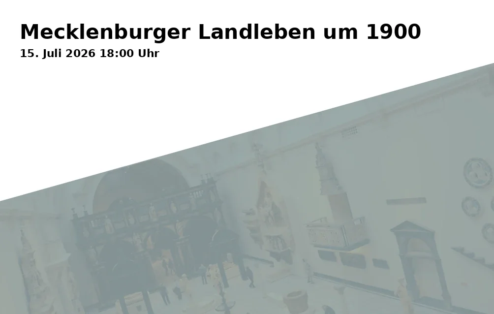 Event: Mecklenburg Rural Life around 1900 in Kulturforum Schleswig-Holstein-Haus, Puschkinstr. 12, 19055 Schwerin on 15. July 2026
