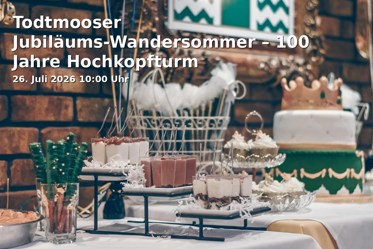 Event: Todtmooser Jubiläums-Wandersommer – 100 Jahre Hochkopfturm in Hochkopfturm, Unterer Langwaldweg, 79682 Todtmoos on 26. Juli 2026
