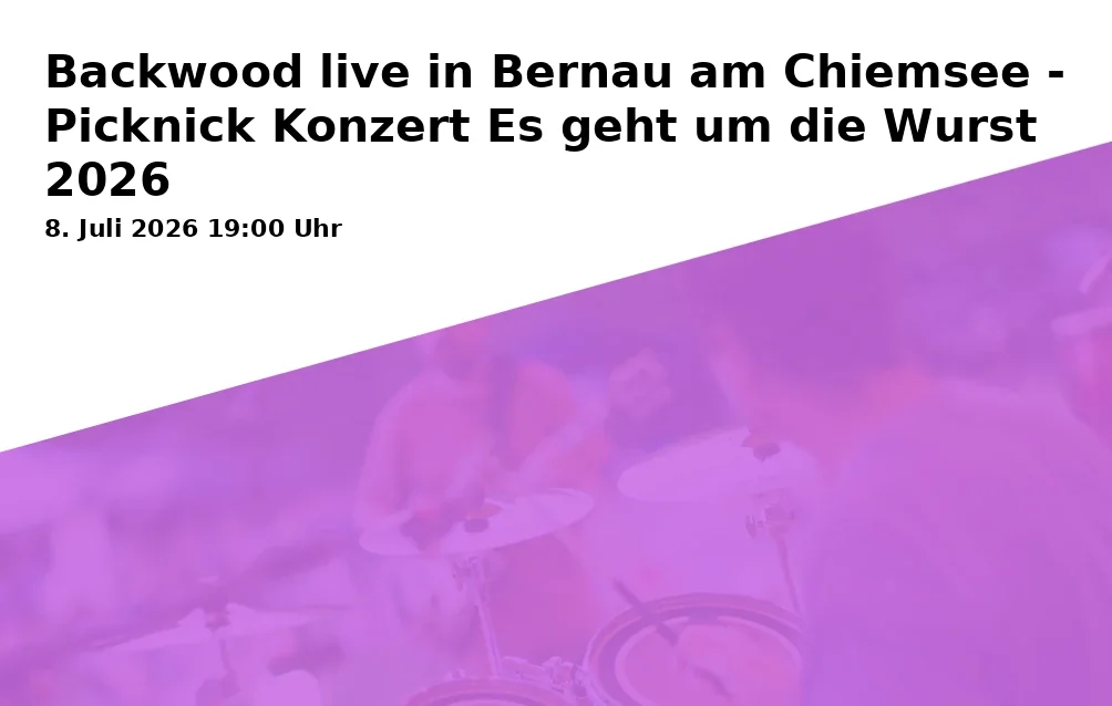 Backwood live in Bernau am Chiemsee - Picnic Concert It's All About the Sausage 2026