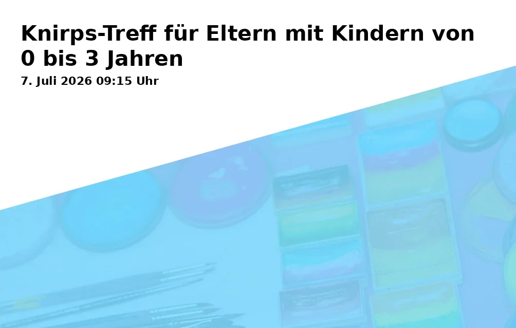 Event: Knirps-Meet for Parents with Children Aged 0 to 3 Years in Städt. Tageseinrichtung für Kinder und Familienzentrum Skagerrakstraße 58, Skagerrakstraße 58, 45888 Gelsenkirchen on 7. July 2026