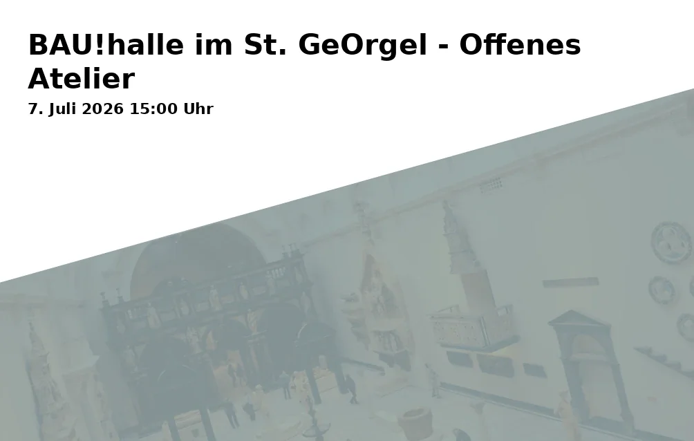 Event: BAU!hall at St. GeOrgel - Open Studio in GeOrgel, Bochumer Str. 150, Gelsenkirchen on 7. July 2026