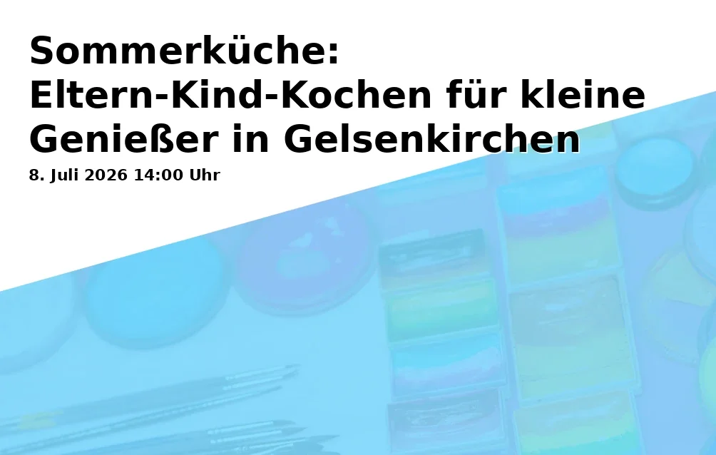 Event: Summer Kitchen: Parent-Child Cooking for Little Gourmets in Gelsenkirchen in Städt. Tageseinrichtung für Kinder und Familienzentrum Leithestraße 48, Leithestraße 48, Gelsenkirchen on 8. July 2026