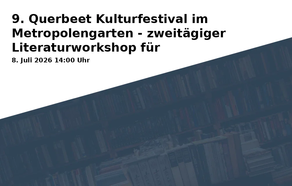 Event: 9th Querbeet Culture Festival in Metropolengarten - Two-day literature workshop for elementary school children with Hakan Akçit in Metropolengarten auf Dahlbusch e.V., Steeler Straße 61 (Eingang Am Dahlbusch), Gelsenkirchen-Rotthausen on 8. July 2026